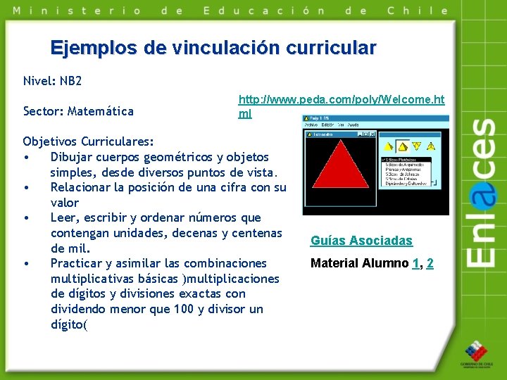 Ejemplos de vinculación curricular Nivel: NB 2 Sector: Matemática http: //www. peda. com/poly/Welcome. ht