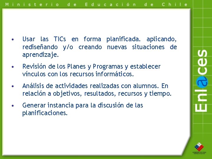  • Usar las TICs en forma planificada. aplicando, rediseñando y/o creando nuevas situaciones