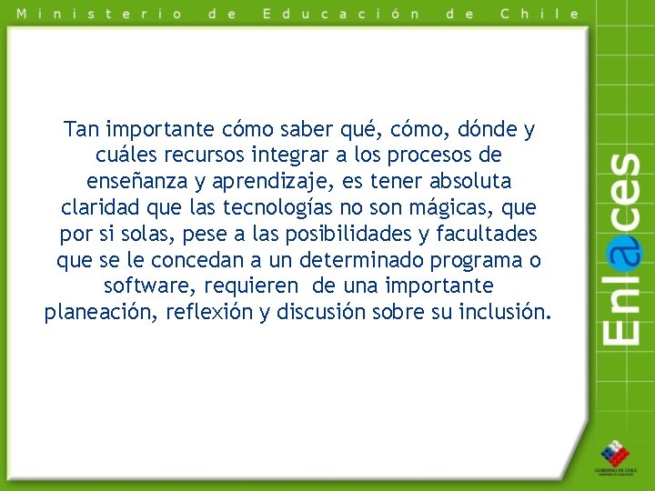 Tan importante cómo saber qué, cómo, dónde y cuáles recursos integrar a los procesos