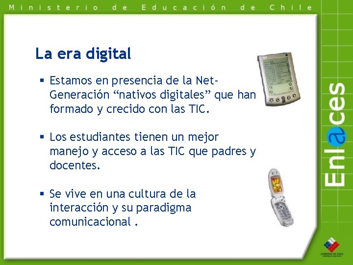 La era digital § Estamos en presencia de la Net. Generación “nativos digitales” que