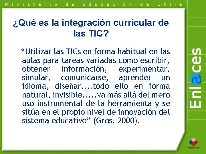 ¿Qué es la integración curricular de las TIC? “Utilizar las TICs en forma habitual