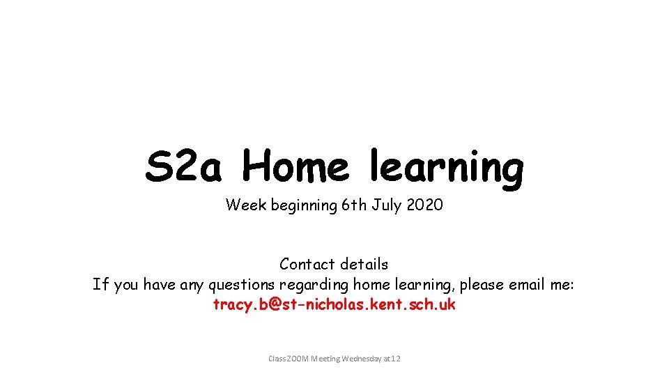 S 2 a Home learning Week beginning 6 th July 2020 Contact details If