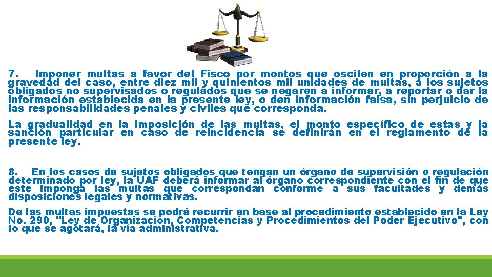 7. Imponer multas a favor del Fisco por montos que oscilen en proporción a