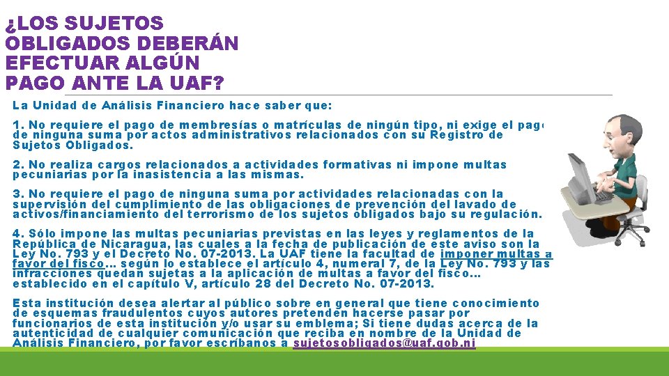 ¿LOS SUJETOS OBLIGADOS DEBERÁN EFECTUAR ALGÚN PAGO ANTE LA UAF? La Unidad de Análisis