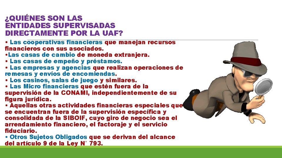 ¿QUIÉNES SON LAS ENTIDADES SUPERVISADAS DIRECTAMENTE POR LA UAF? • Las cooperativas financieras que