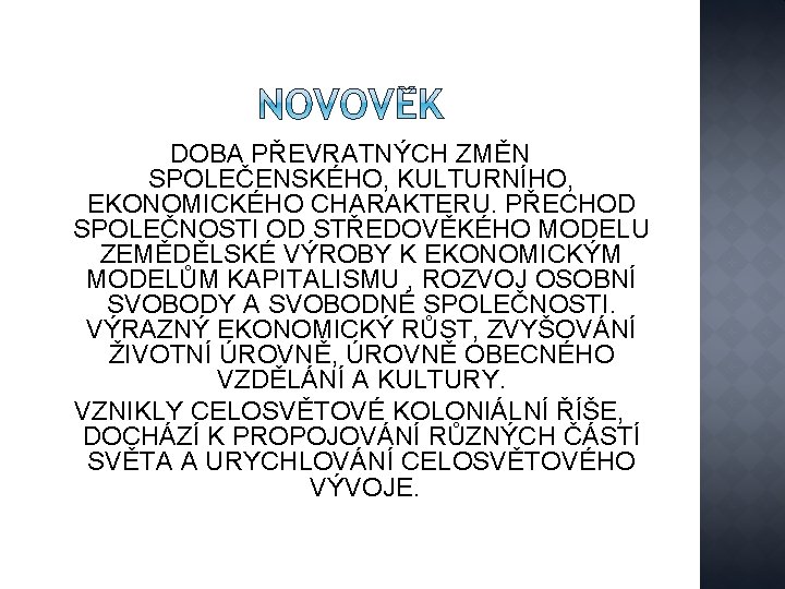 DOBA PŘEVRATNÝCH ZMĚN SPOLEČENSKÉHO, KULTURNÍHO, EKONOMICKÉHO CHARAKTERU. PŘECHOD SPOLEČNOSTI OD STŘEDOVĚKÉHO MODELU ZEMĚDĚLSKÉ VÝROBY