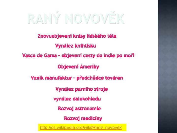 RANÝ NOVOVĚK Znovuobjevení krásy lidského těla Vynález knihtisku Vasco de Gama – objevení cesty