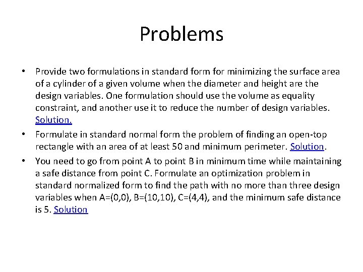 Problems • Provide two formulations in standard form for minimizing the surface area of