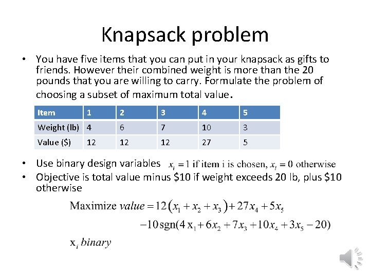 Knapsack problem • You have five items that you can put in your knapsack