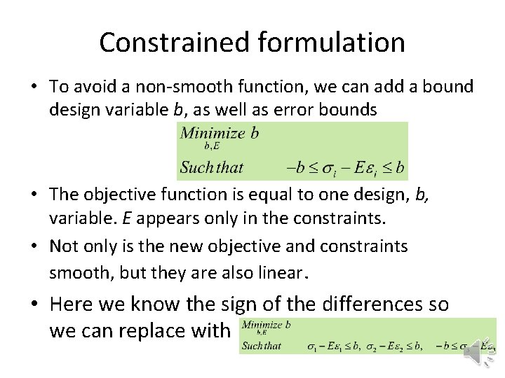 Constrained formulation • To avoid a non-smooth function, we can add a bound design