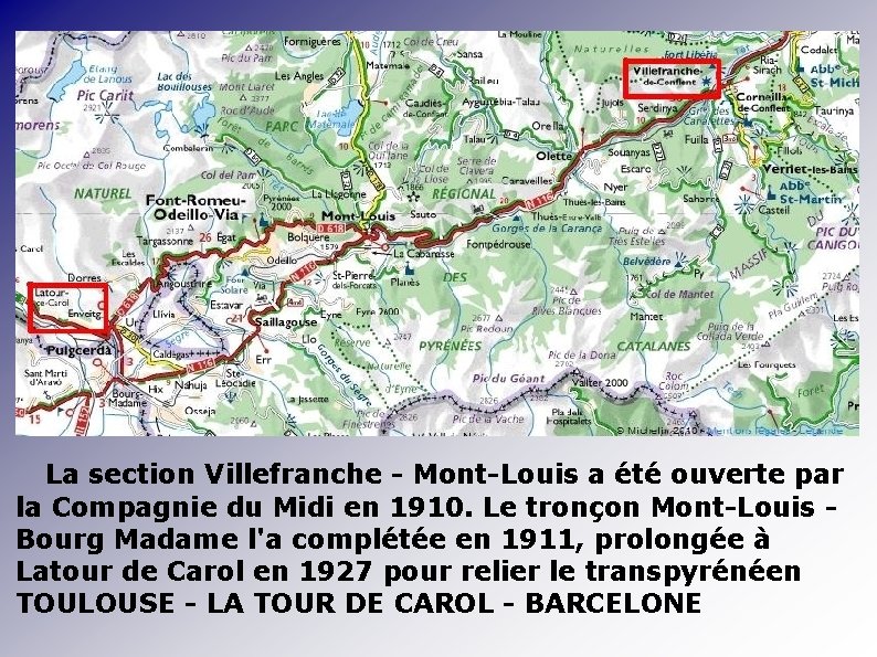 La section Villefranche - Mont-Louis a été ouverte par la Compagnie du Midi en