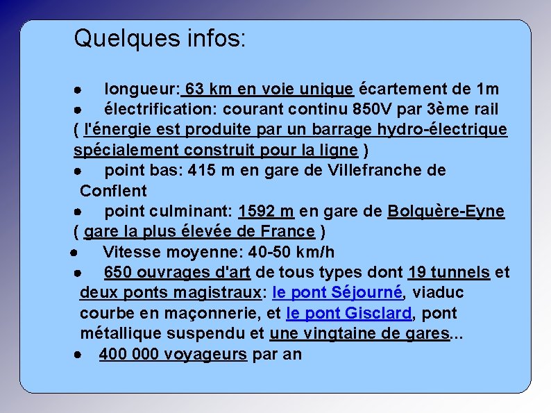 Quelques infos: · longueur: 63 km en voie unique écartement de 1 m ·