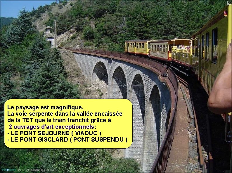 Le paysage est magnifique. La voie serpente dans la vallée encaissée de la TET