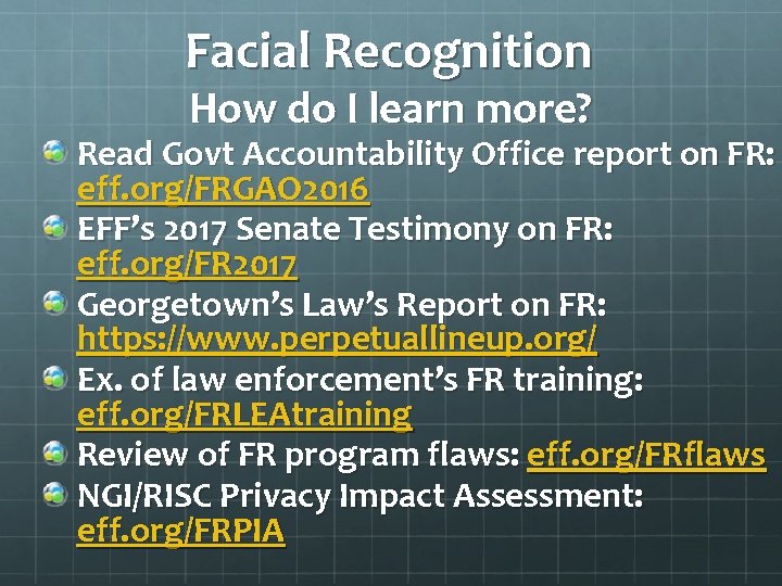 Facial Recognition How do I learn more? Read Govt Accountability Office report on FR: