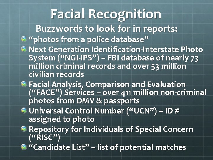 Facial Recognition Buzzwords to look for in reports: “photos from a police database” Next