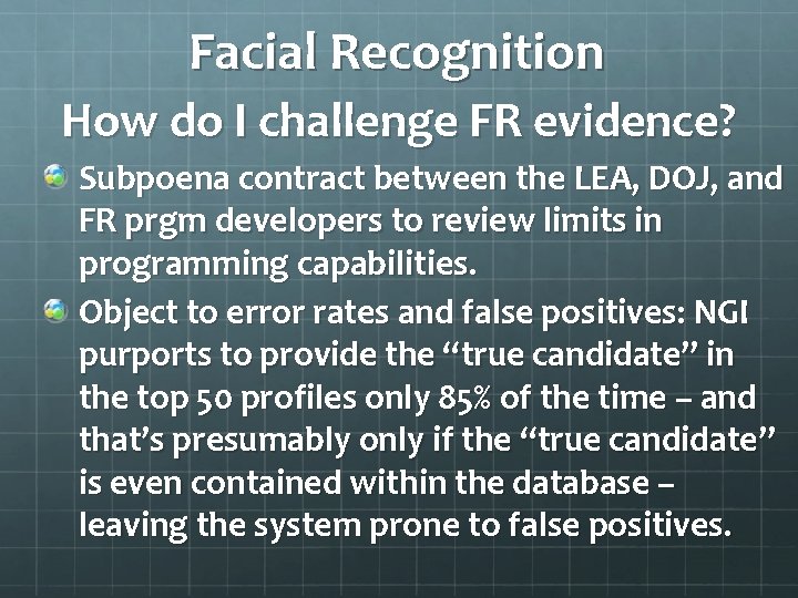 Facial Recognition How do I challenge FR evidence? Subpoena contract between the LEA, DOJ,
