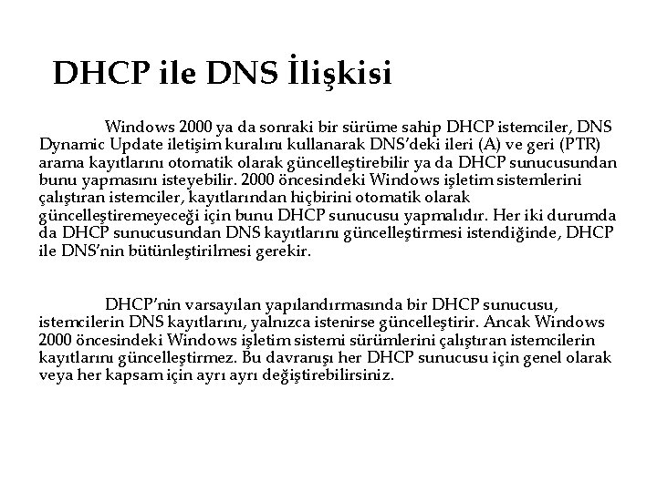 DHCP ile DNS İlişkisi Windows 2000 ya da sonraki bir sürüme sahip DHCP istemciler,