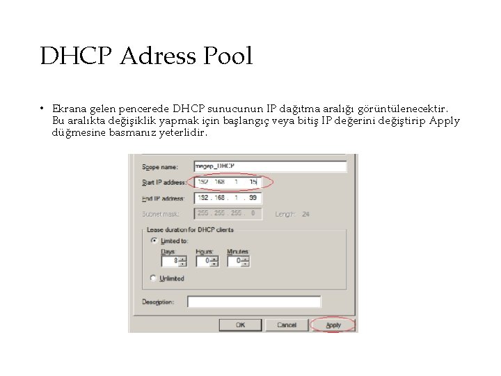 DHCP Adress Pool • Ekrana gelen pencerede DHCP sunucunun IP dağıtma aralığı görüntülenecektir. Bu