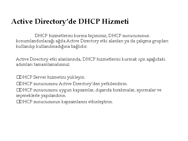 Active Directory’de DHCP Hizmeti DHCP hizmetlerini kurma biçiminiz, DHCP sunucusunun konumlandırılacağı ağda Active Directory