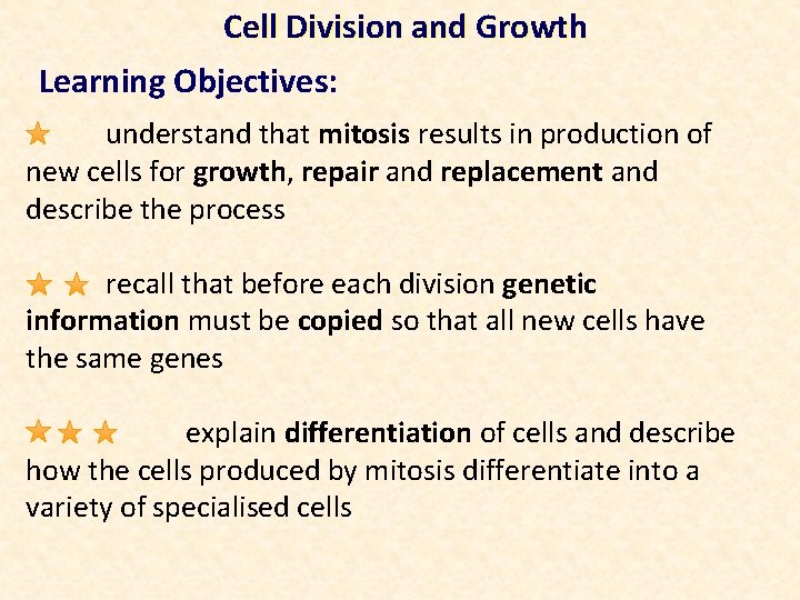 Cell Division and Growth Learning Objectives: understand that mitosis results in production of new