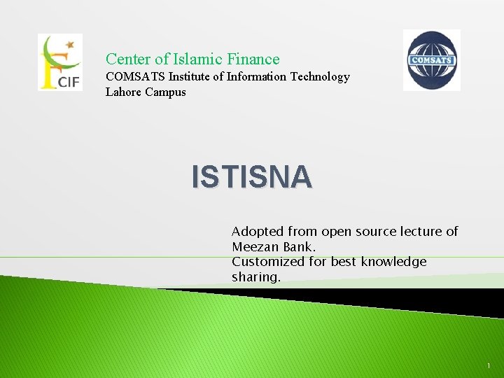 Center of Islamic Finance COMSATS Institute of Information Technology Lahore Campus ISTISNA Adopted from