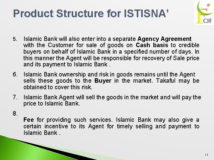 Product Structure for ISTISNA’ 5. Islamic Bank will also enter into a separate Agency