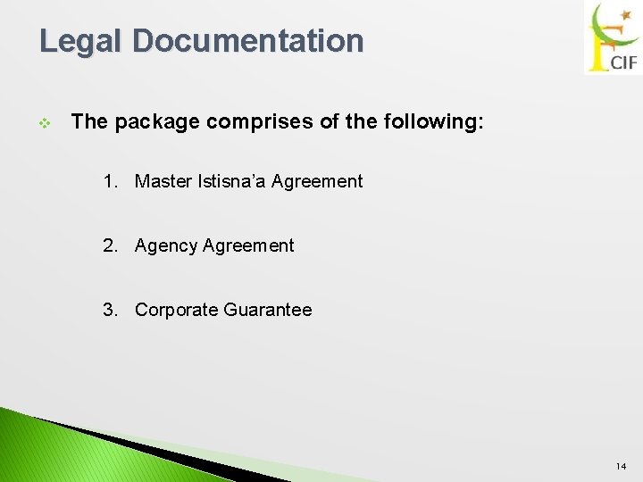 Legal Documentation v The package comprises of the following: 1. Master Istisna’a Agreement 2.