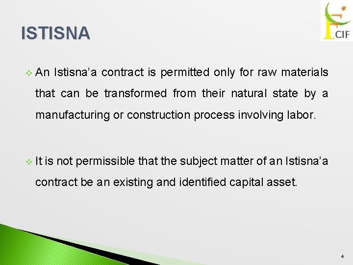 ISTISNA v An Istisna’a contract is permitted only for raw materials that can be