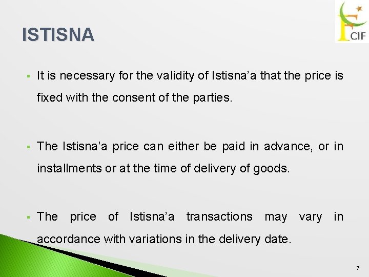 ISTISNA § It is necessary for the validity of Istisna’a that the price is