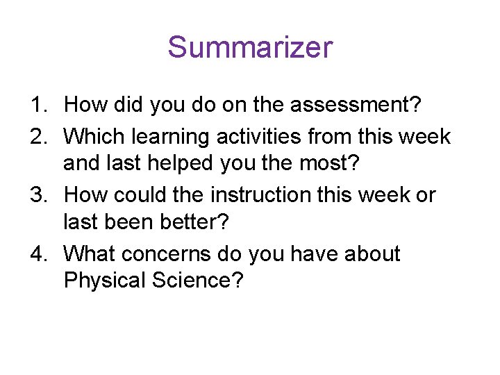 Summarizer 1. How did you do on the assessment? 2. Which learning activities from