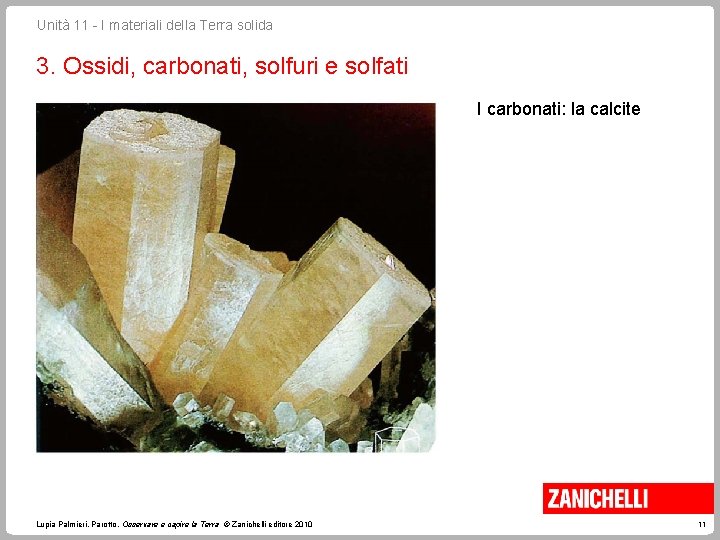 Unità 11 - I materiali della Terra solida 3. Ossidi, carbonati, solfuri e solfati