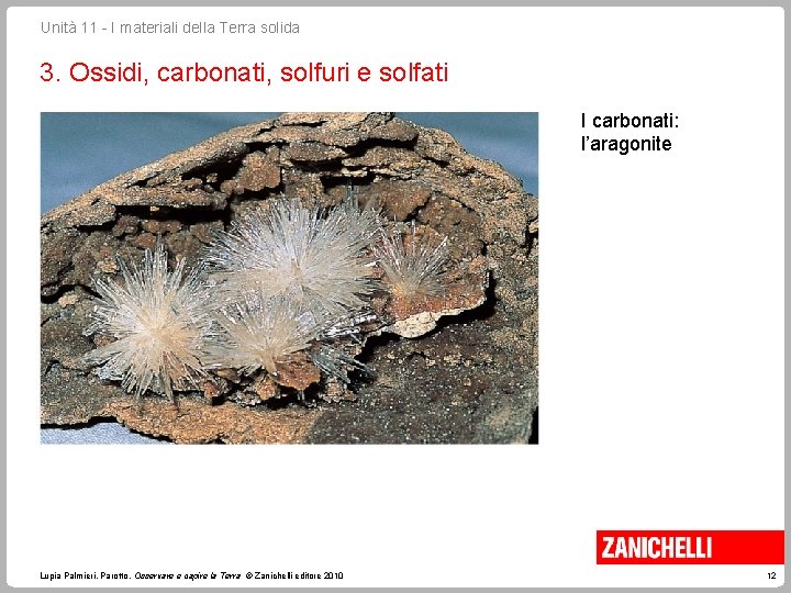 Unità 11 - I materiali della Terra solida 3. Ossidi, carbonati, solfuri e solfati