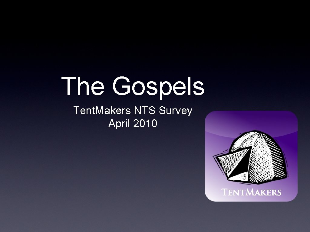 The Gospels Tent. Makers NTS Survey April 2010 