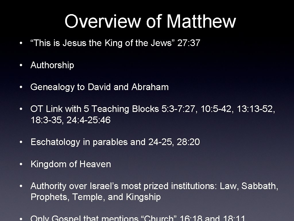 Overview of Matthew • “This is Jesus the King of the Jews” 27: 37