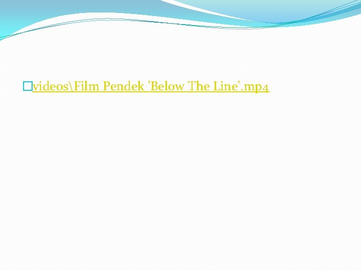 �videosFilm Pendek 'Below The Line'. mp 4 