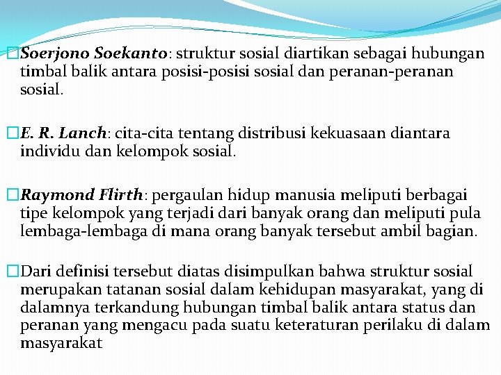 �Soerjono Soekanto: struktur sosial diartikan sebagai hubungan timbal balik antara posisi-posisi sosial dan peranan-peranan