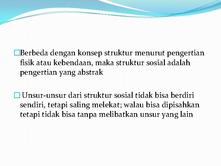 �Berbeda dengan konsep struktur menurut pengertian fisik atau kebendaan, maka struktur sosial adalah pengertian