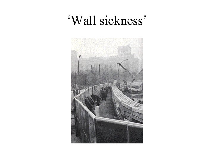 ‘Wall sickness’ ‘Wall sickness’