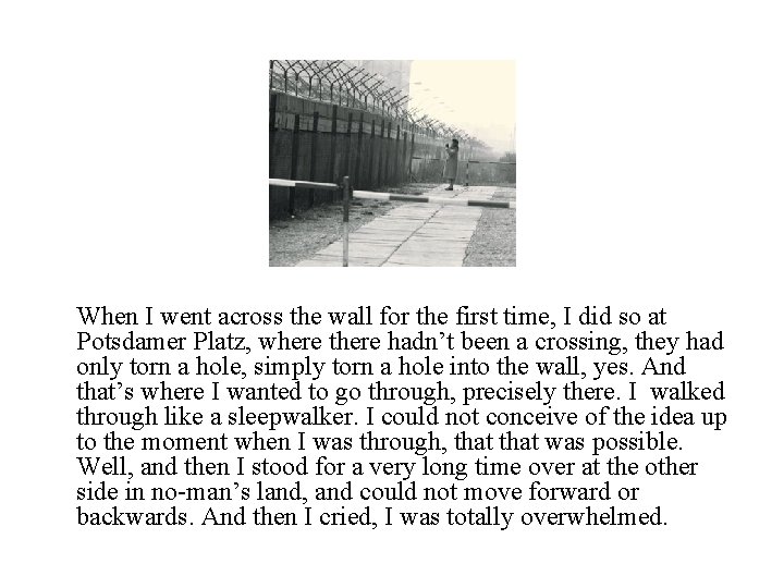 When I went across the wall for the first time, I did so at When I went across the wall for the first time, I did so at