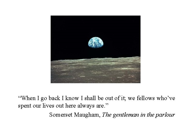 “When I go back I know I shall be out of it; we fellows “When I go back I know I shall be out of it; we fellows