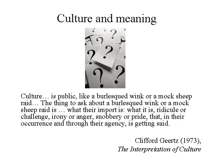 Culture and meaning Culture… is public, like a burlesqued wink or a mock sheep Culture and meaning Culture… is public, like a burlesqued wink or a mock sheep