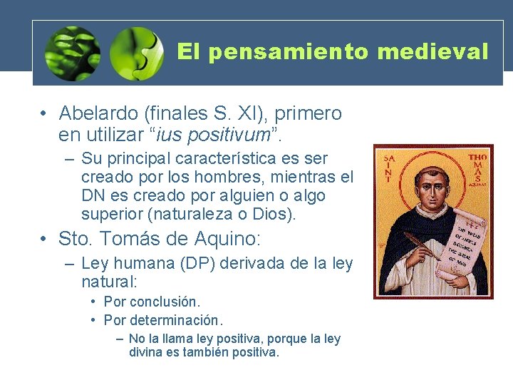 El pensamiento medieval • Abelardo (finales S. XI), primero en utilizar “ius positivum”. –