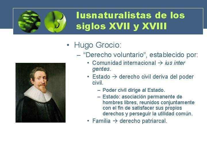 Iusnaturalistas de los siglos XVII y XVIII • Hugo Grocio: – “Derecho voluntario”, establecido