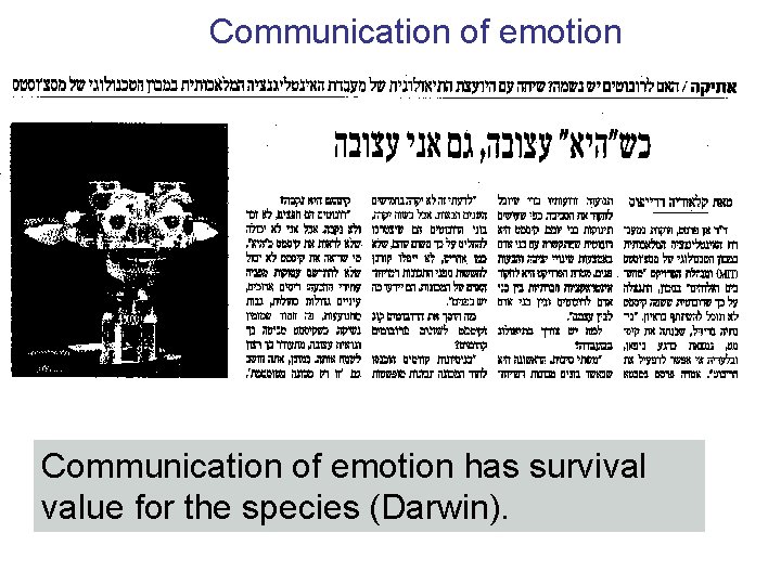 Communication of emotion has survival value for the species (Darwin). 