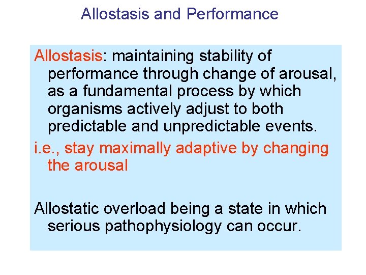 Allostasis and Performance Allostasis: maintaining stability of performance through change of arousal, as a