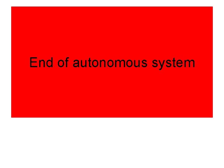 End of autonomous system 