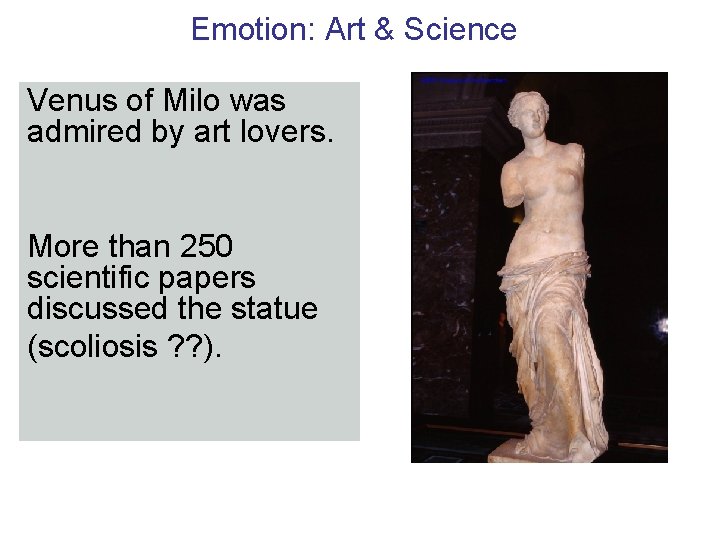 Emotion: Art & Science Venus of Milo was admired by art lovers. More than