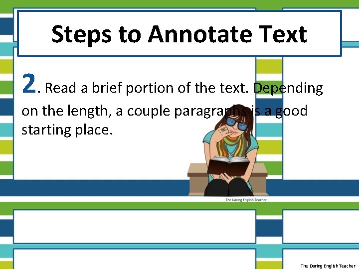 Steps to Annotate Text 2. Read a brief portion of the text. Depending on