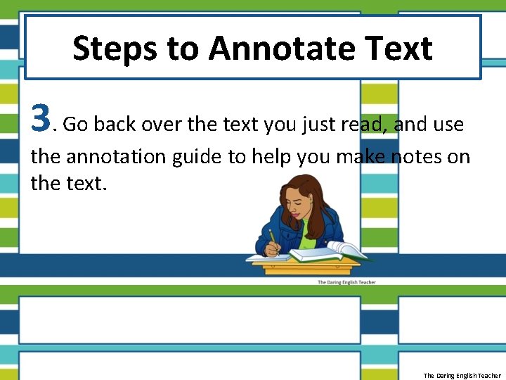 Steps to Annotate Text 3. Go back over the text you just read, and
