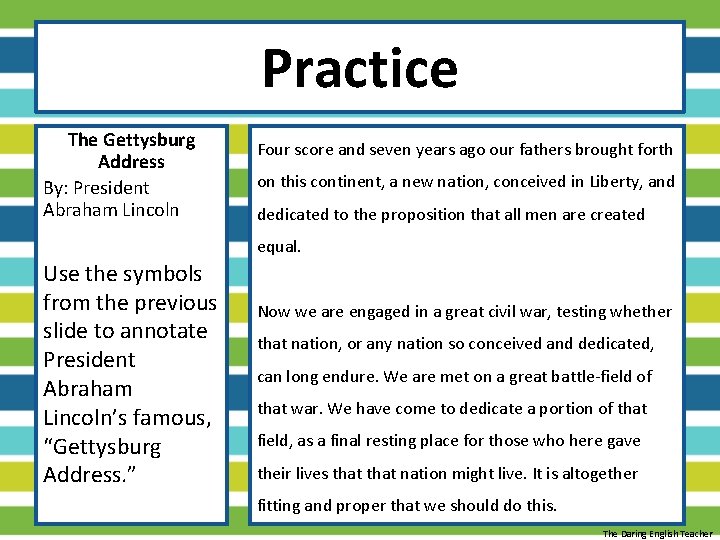 Practice The Gettysburg Address By: President Abraham Lincoln Four score and seven years ago